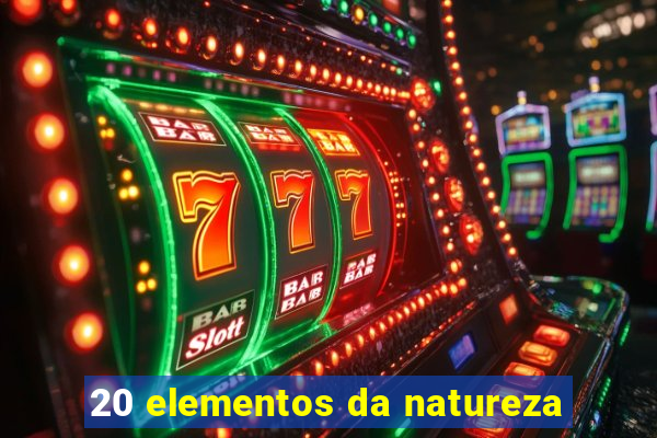 20 elementos da natureza